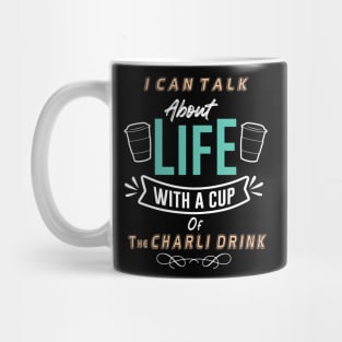 I can talk about life with a cup of charli drink Mug